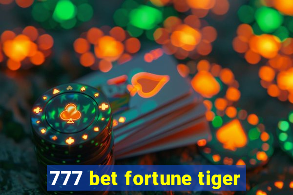 777 bet fortune tiger